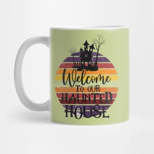 Welcome to our Haunted House Mug